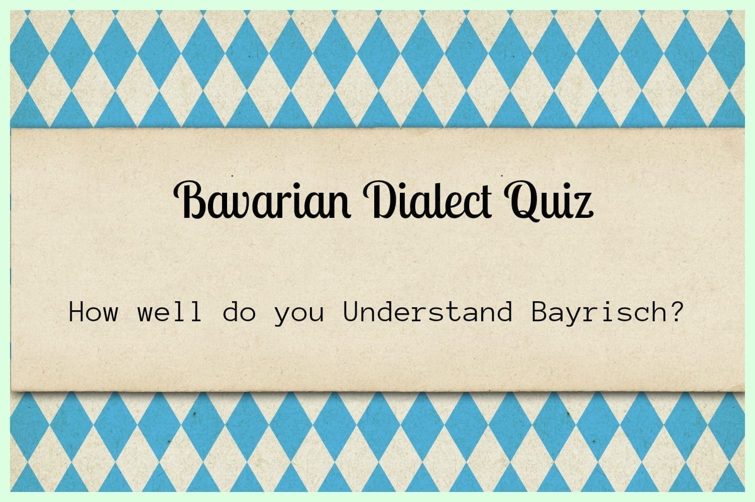 Bavarian Dialect Quiz- Can you speak Bayrisch?