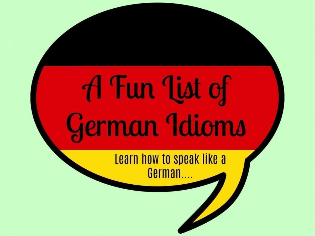 German Idioms List A Fun Way to learn to Speak Like a German