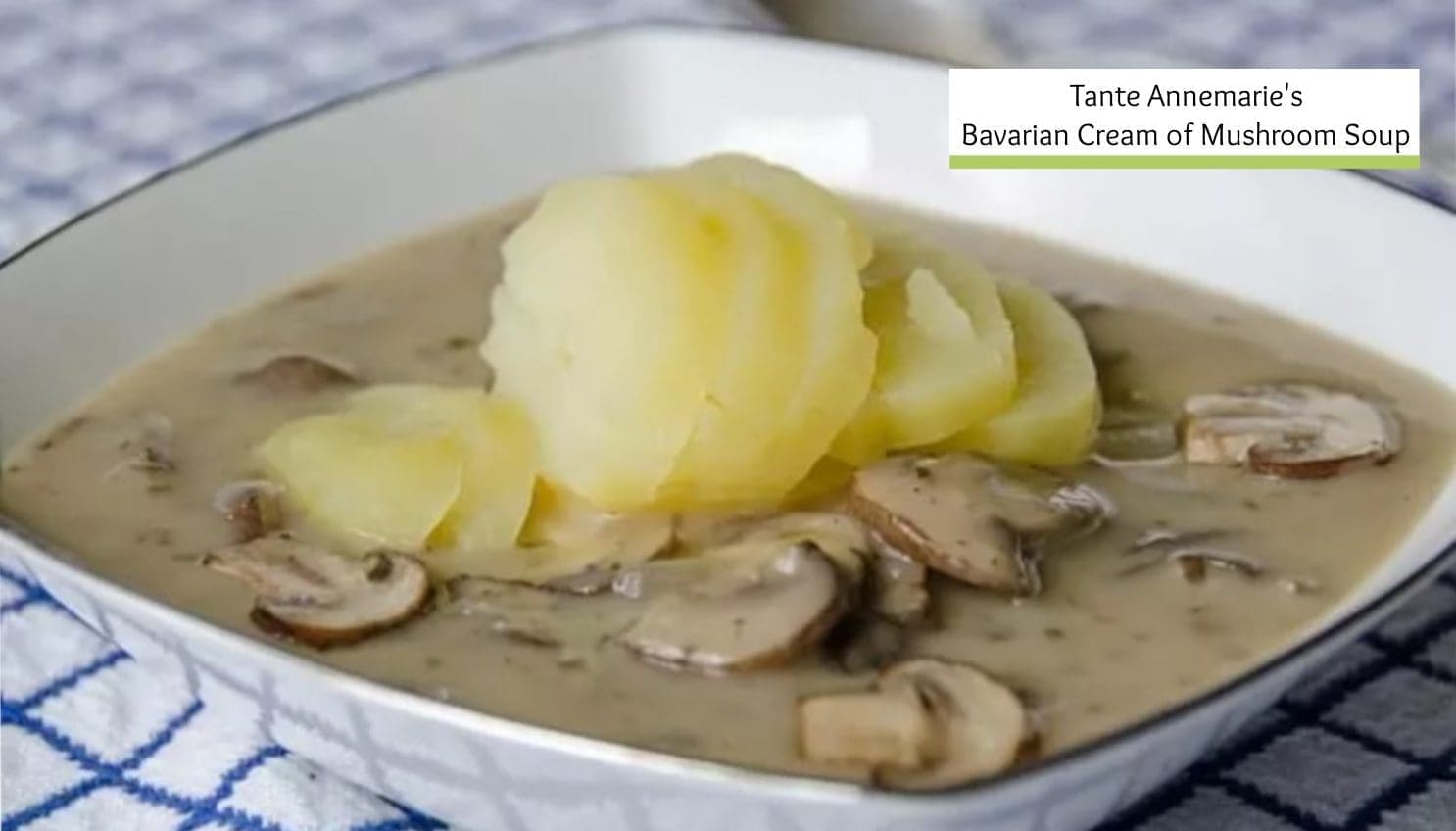 Tante Annemarie’s Bavarian Cream of Mushroom Soup- also Leberkäse mit Ei!