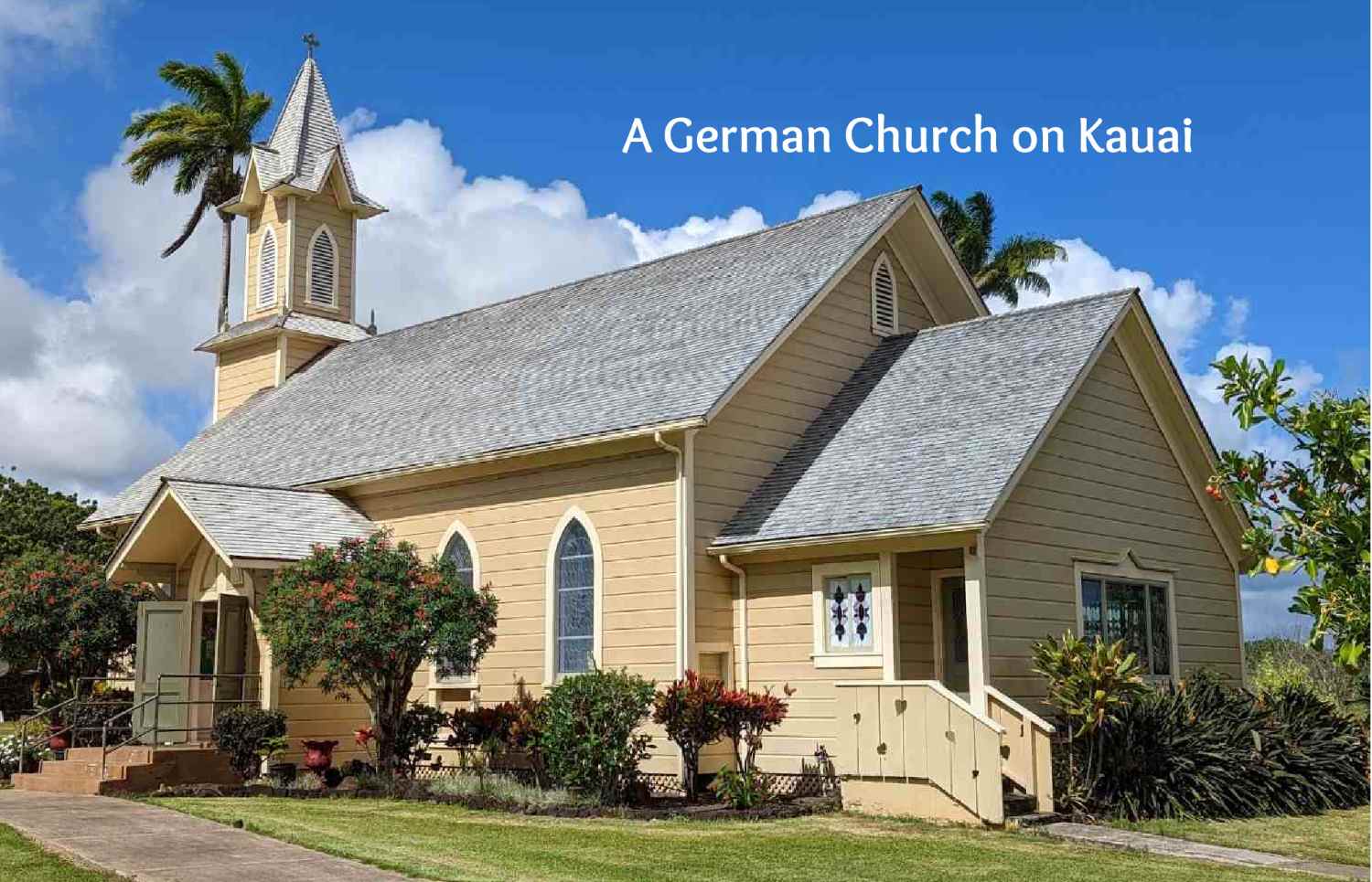 A German Church on Kauai- Where Aloha means Guten Tag