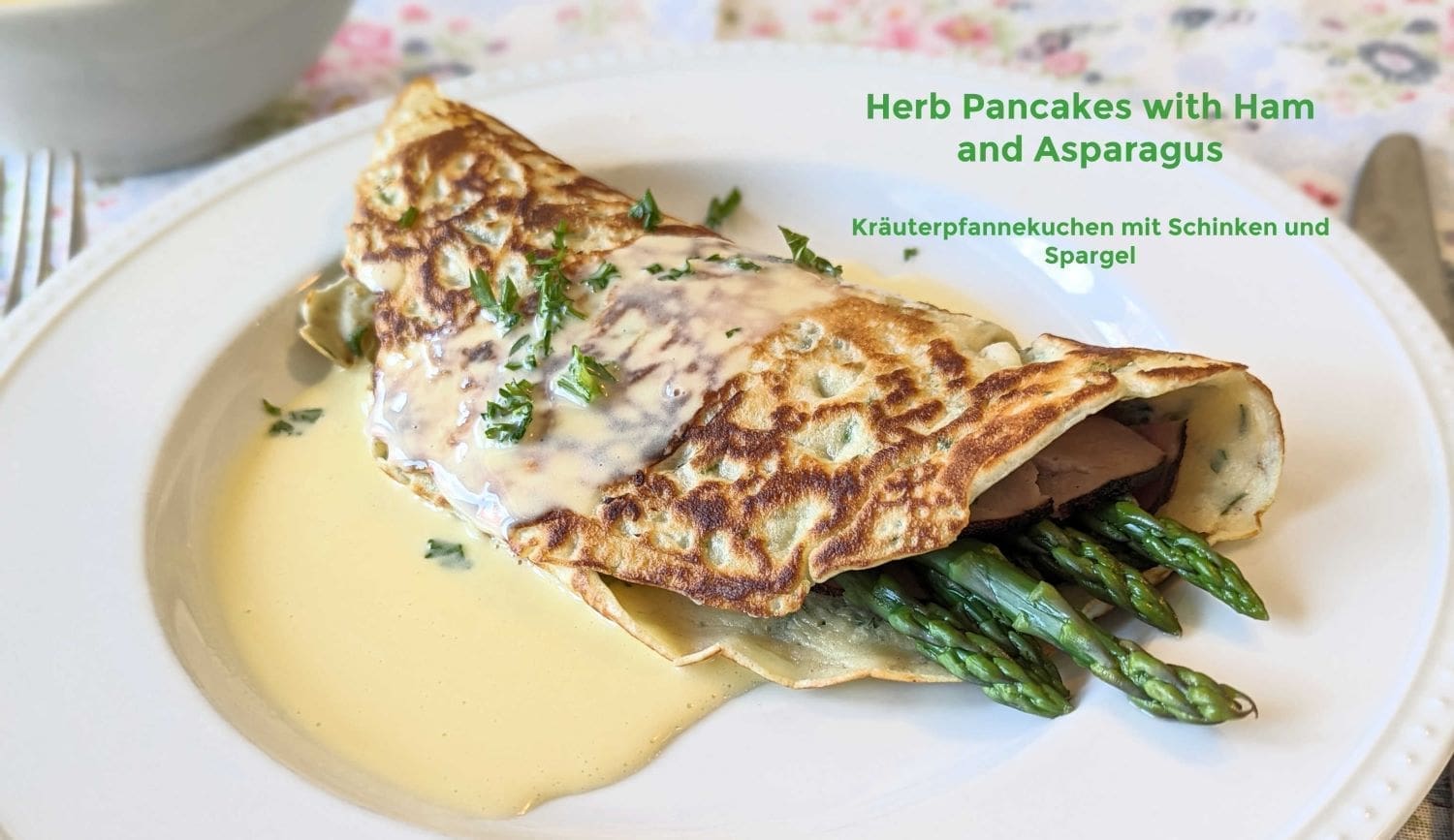 German Herb Pancakes with Asparagus and Ham -Kräuterpfannekuchen mit Spargel und Schinken